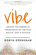 Vibe: Unlock the Energetic Frequencies of Limitless Health, Love & Success by O