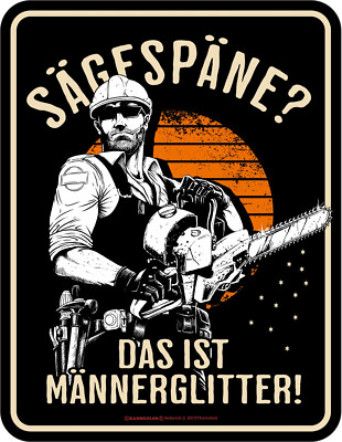 Blechschild Schild Sägespäne? Das ist Männerglitter! Mann Kerl sägen