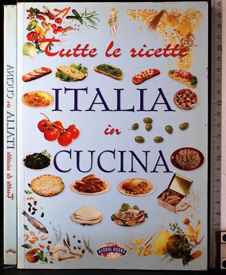 TUTTE LE RICETTE. ITALIA IN CUCINA. AA.VV. DEMETRA. 1ED.