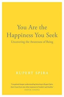 You Are the Happiness You Seek: - Paperback, by Spira Rupert - Very Good