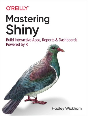Mastering Shiny | Build Interactive Apps, Reports, and Dashboards Powered by R