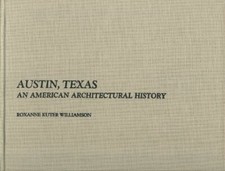 AUSTIN, TEXAS;: AN AMERICAN ARCHITECTURAL HISTORY By Roxanne Williamson *VG+*