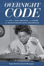 Overnight Code : The Life of Raye Montague, the Woman Who Revolut