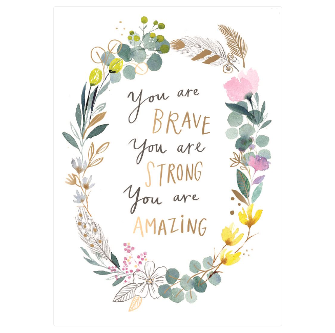 Encouragement Card Thinking of You. You are BRAVE, STRONG, AMAZING.