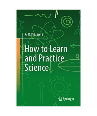 How to Learn and Practice Science, A. R. Prasanna