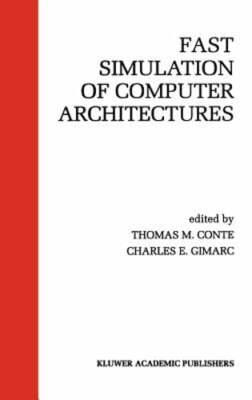 Fast Simulation of Computer Architectures by Thomas M Conte: New