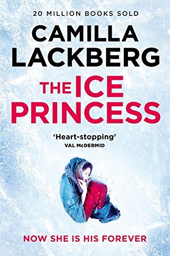 The Ice Princess (Patrik Hedstrom and Erica Falck, Book 1) By Camilla Lackberg