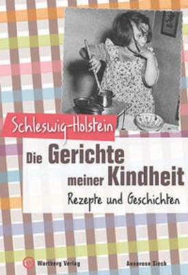 Schleswig-Holstein - Die Gerichte meiner Kindheit Annerose Sieck