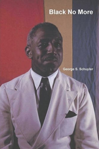 Black No More by George S Schuyler: New