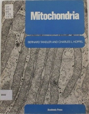 MITOCHONDRIA (THE BASIC STRUCTURAL FEATURES OF CELLS) By B. Tandler & C L Hoppel
