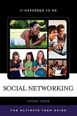 SOCIAL NETWORKING: THE ULTIMATE TEEN GUIDE (IT HAPPENED TO By Jennifer Obee NEW