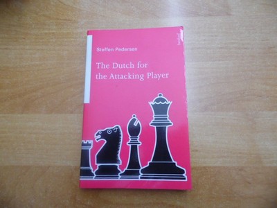 IM Steffen Pedersen: The Dutch for the Attacking Player Batsford Chess 1996