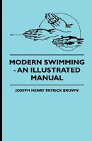 Joseph Henry Patrick Brown | Modern Swimming - An Illustrated Manual | Buch