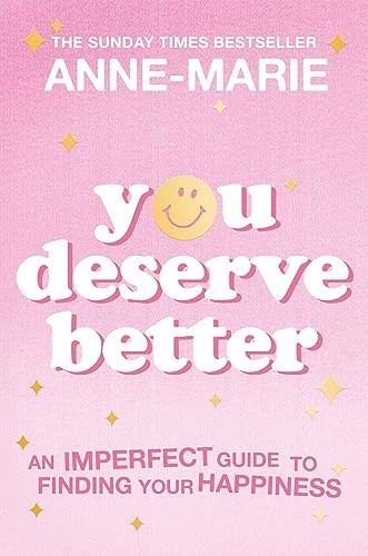 You Deserve Better: The Sunday Times Bestselling Guide to... - Anne-Marie