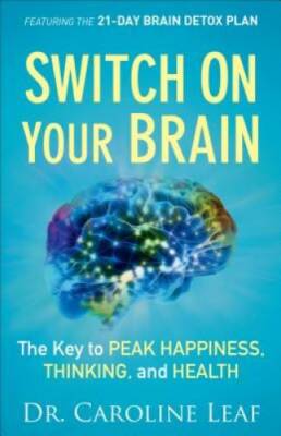Switch On Your Brain: The Key to Peak Happiness, Thinking - VERY GOOD