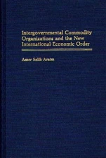 Intergovernmental Commodity Organizations and the New International Economic Ord