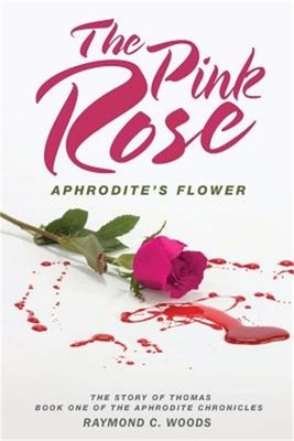 The Pink Rose: Aphrodite's Flower - The Story of Thomas - Book One of the Aphrod