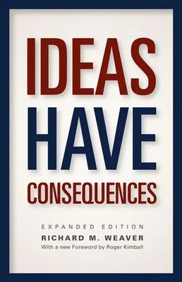 Ideas Have Consequences | Richard M Weaver | Taschenbuch | Englisch | 2013