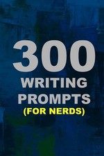 300 Writing Prompts For Nerds by Christopher J. Carr English Paperback Book