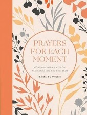 Prayers for Each Moment, Tama Fortner,  Hardback