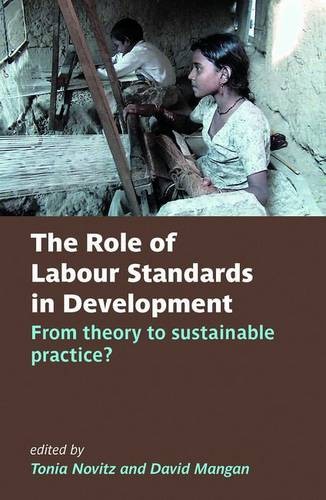 The Role of Labour Standards in Development From theory to sustainable practice