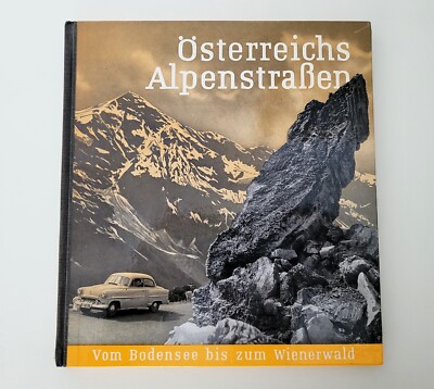 Bildband ÖSTERREICH Österreichs Alpenstraßen vom Bodensee bis zu Wienerwald 1957