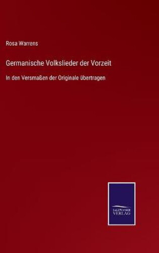 Thumbnail - Germanische Volkslieder Der Vorzeit: In Den Versmaßen Der Originale
