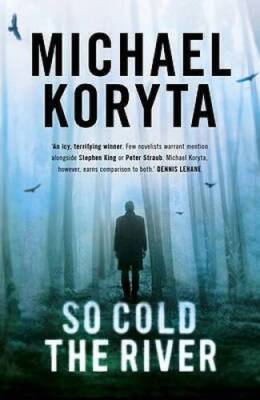 So Cold the River - Paperback By Koryta, Michael - GOOD