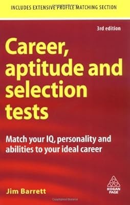 Career Aptitude and Selection Tests: Match Your IQ Personality and Abilities to 