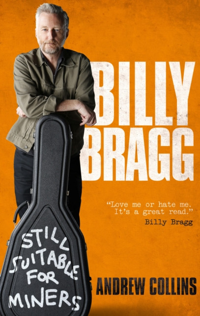 Billy Bragg Still Suitable for Miners by Andrew Collins (Paperback Book)