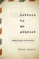 Letters To An Atheist Wrestling With Faith Peter Kreeft Taschenbuch Englisch