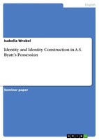 Identity And Identity Construction In A.S. Byatt’S Possession (Buch)