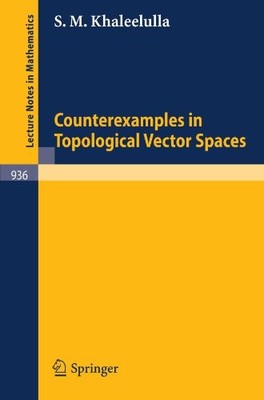 COUNTEREXAMPLES IN TOPOLOGICAL VECTOR SPACES (LECTURE By S M Khaleelulla **NEW**