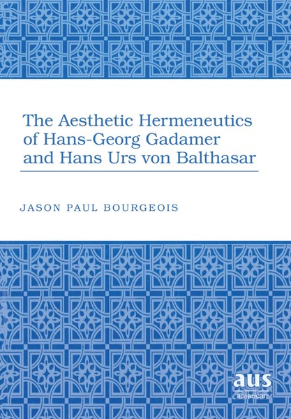 Jason Paul Bourgeois | The Aesthetic Hermeneutics Of Hans-Georg Gadamer And...-image