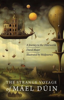 The Strange Voyage of Máel Dúin | A Journey to the Otherworld | David Major