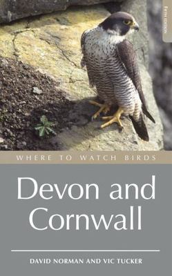 Where to Watch Birds in Devon & Cornwall: Including the Isles of Scilly & Lundy