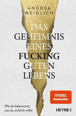 Das Geheimnis eines fucking guten Lebens | Andrea Weidlich | deutsch