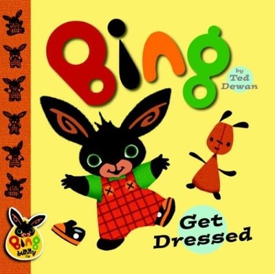 BING: GET DRESSED (BING BUNNY) By Ted Dewan - Hardcover *Excellent Condition*