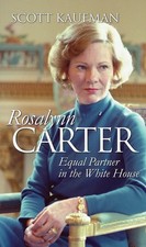Rosalynn Carter: Equal Partner in the White House by Scott Kaufman Paperback Boo