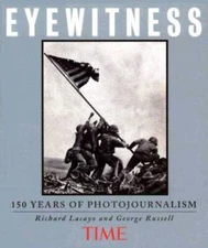Time Eyewitness: 150 Years of Photojournalism - Hardcover - ACCEPTABLE