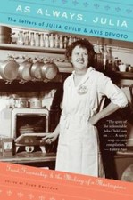 As Always, Julia: The Letters of Julia Child and Avis DeVoto - Paperback - GOOD