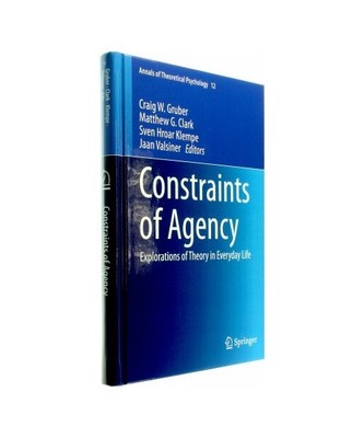 Constraints of Agency: Explorations of Theory in Everyday Life