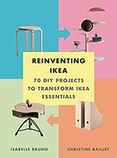 Reinventing Ikea : 70 DIY Projects to Transform Ikea Essentials P