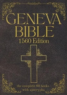 Geneva Bible 1560 Edition (Annotated) with Apocrypha: The Complete English Scrip