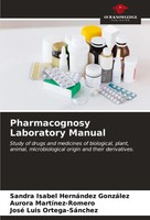 Sandra Isabel HernáNdez GonzáLez (U. A.) | Pharmacognosy Laboratory Manual