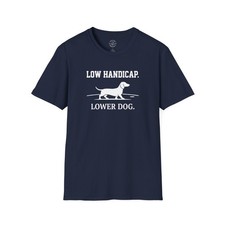 T-Shirt — "Low Handicap. Lower Dog.
