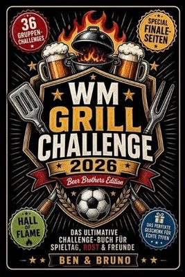 Wm Grill Challenge 2026: Das ultimative Duell-Buch f?r alle Spieltage, Grillfest