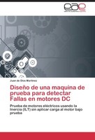 DiseñO De Una Maquina De Prueba Para Detectar Fallas En Motores DC Juan De Dios
