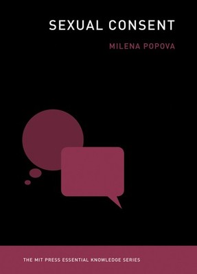 Sexual Consent (The MIT Press Essential Knowledge series), Popova, Milena, Very