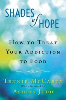 Shades of Hope : How to Treat Your Addiction to Food by Tennie McCarty (2013,...